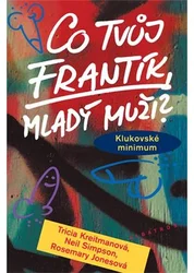 Kniha Co tvůj frantík, mladý muži?