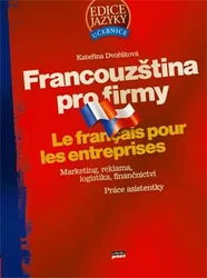 Kniha Francouzština pro firmy Marketing, reklama, logistika, finančnictví, práce asistentky