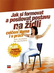Kniha Jak si formovat a posilovat postavu na židli Cvičení doma i v práci