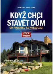 Kniha Když chci stavět dům Od pozemku ke kolaudaci